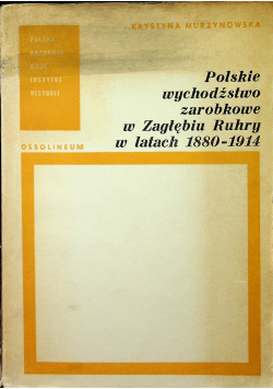 Polskie wychodźstwo zarobkowe w Zagłębiu Ruhry w latach 1880  1914