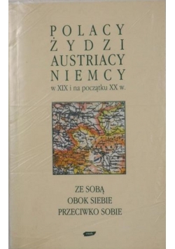 Polacy Żydzi Austriacy i Niemcy w XIX i na początku XX w