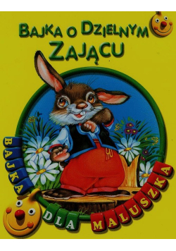 Bajka o dzielnym zającu Bajka dla maluszka