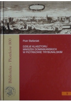 Dzieje klasztoru mniszek Dominikańskich w Piotrkowie Trybunalskim
