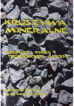 Kruszywa mineralne. Surowce - rynek - technologie - jakość
