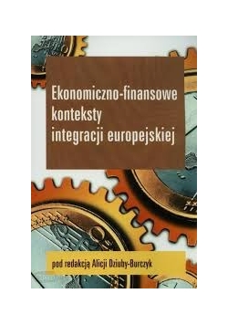 Ekonomiczno-finansowe konteksty integracji europejskiej