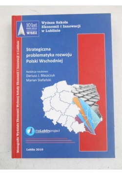 Strategiczna problematyka rozwoju Polski Wschodniej