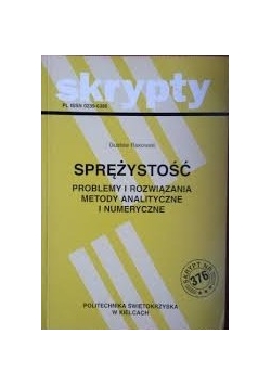 Sprężystość. Problemy i rozwiązania metody analityczne i numeryczne