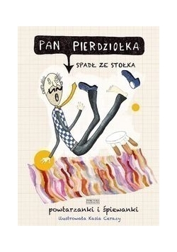 Pan Pierdziołka spadł ze stołka