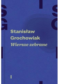 Wiersze zebrane T.1-2 - Stanisław Grochowiak