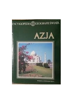 Azja encyklopedia geografii świata