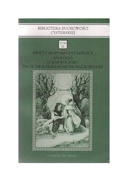 Święty Bernard z Clairvaux. Apologia o nawróceniu. Życie Świętego Biskupa Malachiasza