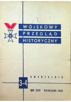 Wojskowy przegląd historyczny 3 - 4 Rok XXXV