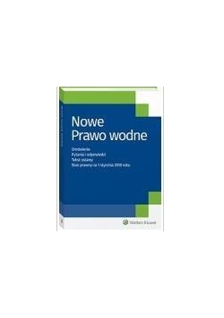 Nowe Prawo wodne. Omówienie. Pytania i odpowiedzi.