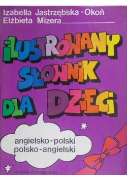 Ilustrowany słownik dla dzieci  angielsko - poski, polsko - angielski