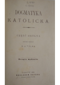 Dogmatyka Katolicka. Część ogólna, 1900r.