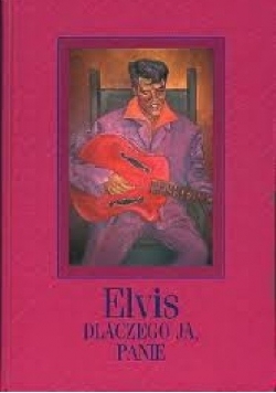 Elvis - dlaczego ja, Panie?