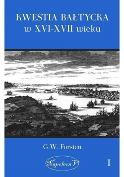 Kwestia bałtycka w XVI-XVII wieku T.1