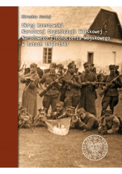 Okręg Rzeszowski Narodowej Organizacji Wojskowej - Narodowego Zjednoczenia Wojskowego w latach 1944-