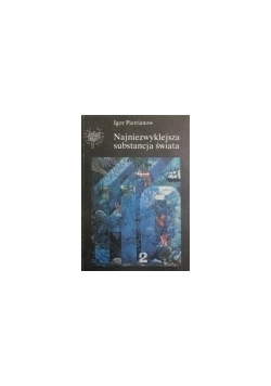 Najniezwyklejsza substancja świata