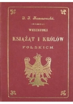 Wizerunek książąt i królów polskich  Reprint z 1888 r