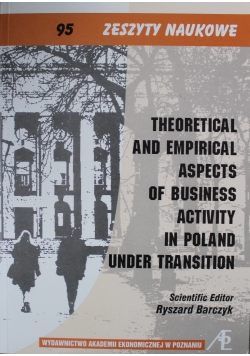 Theoretical and Empirical Aspects of Business Activity in Poland Under Transition