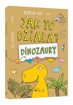 Jak to działa? Dinozaury