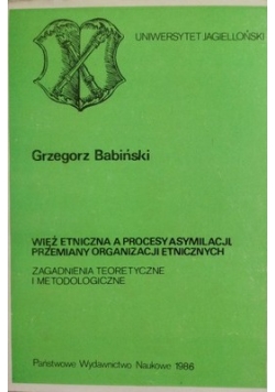 Więź etniczna a procesy asymilacji przemiany organizacji etnicznych