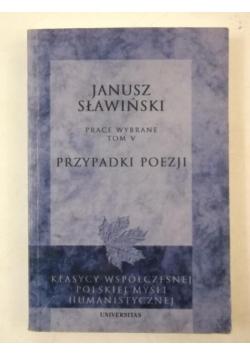 Sławiński Janusz - Prace wybrane,Tom V. Przypadki Poezji