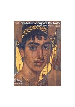 The Mysterious Fayum Portraits: Faces from Ancient Egypt