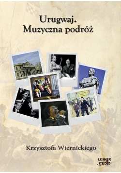 Urugwaj Muzyczna podróż Krzysztofa Wiernickiego