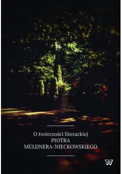 O twórczości literackiej Piotra Müldnera-Nieckowskiego