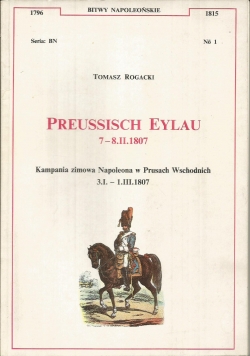 Preussisch Eylau. Kampania zimowa Napoleona W prusach wschodnich