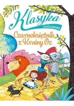 Klasyka młodzieżowa. Czarnoksiężnik z Krainy Oz