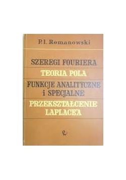 Szeregi Fouriera, teoria Pola, funkcje analityczne i specjalne przekształcenie Laplacea