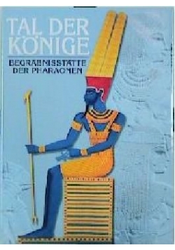 Tal der Könige. Begräbnisstätte der Pharaonen
