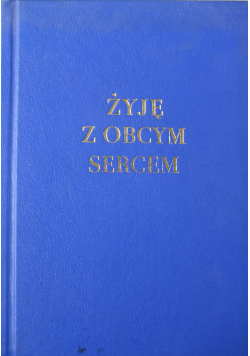 Żyję z obcym sercem plus dedykacja Dzidy