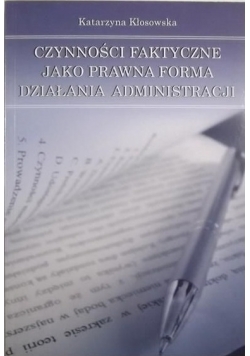 Czynności faktyczne jako prawna forma działania administracji