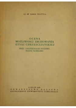 Ocena możliwości zbudowania etyki chrześcijańskiej przy założeniach systemu Maksa Schelera