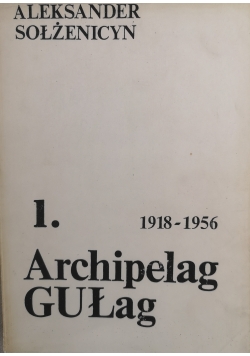 Archipelag Gułag tom 1
