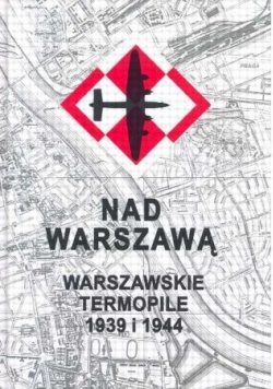 Na Warszawą Warszawskie Termopile 1939 i 1944