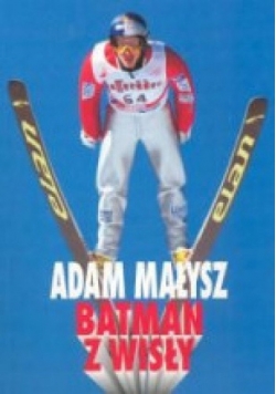 Adam Małysz. Batman z Wisły