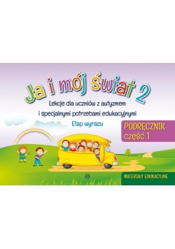 Ja i mój świat 2 Lekcje dla..Etap wyrazu podr cz.1