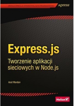 Express.js. Tworzenie aplikacji sieciowych w Node.