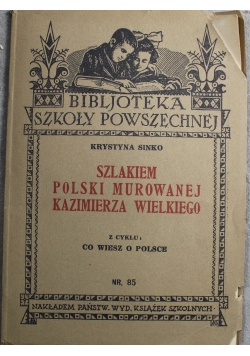 Szlakiem Polski Murowanej Kazimierza Wielkiego 1934 r.