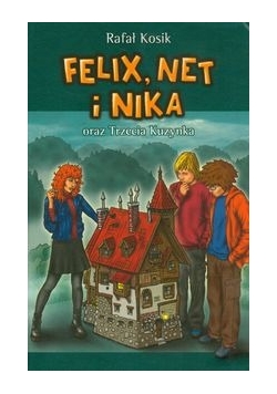 Kosik Rafał - Felix, Net i Nika oraz trzecia kuzynka