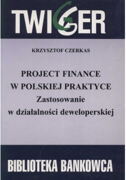 Project Finance w polskiej praktyce Zastosowanie w działalności deweloperskiej