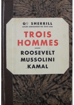 Trois Hommes Roosevelt Mussolini Kamal 1936 r.