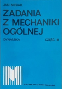 Zadania z mechaniki ogólnej, cześć III, Dynamika