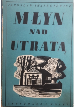Młyn nad Utratą, 1936 r.
