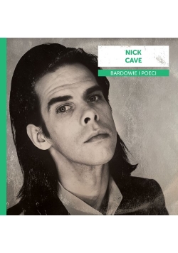 Bardowie i poeci: Nick Cave
