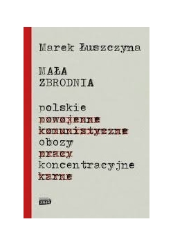 Mała zbrodnia Polskie obozy koncentracyjne