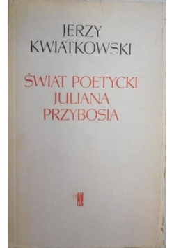 Świat Poetycki Juliana Przybosia
