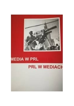 Media w PRL PRL w mediach